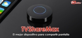 TVShareMax: El dispositivo que convierte tu TV en SmartTV