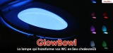 Glow Bowl, le luminaire WC d’ambiance