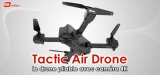 Tactic AIR Drone avis : que dire de ce nouveau drone ?