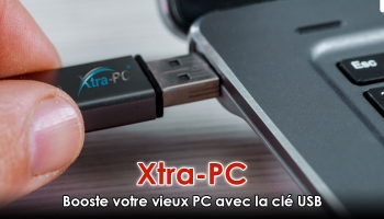 Mon avis sur Xtra PC, la clé USB qui doit booster votre vieux PC