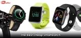 5 Best Cheap Smartwatches 2023: Pick Your Favorite on a Budget