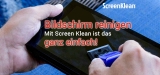 ScreenKlean Bewertung: Nie mehr Schlieren auf dem Display