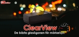 ClearView Glasögon Recension 2022: Hjälper dig se bättre i mörkret