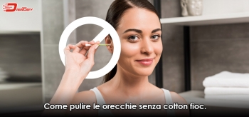 Come pulire le orecchie senza cotton fioc: 6 metodi alternativi